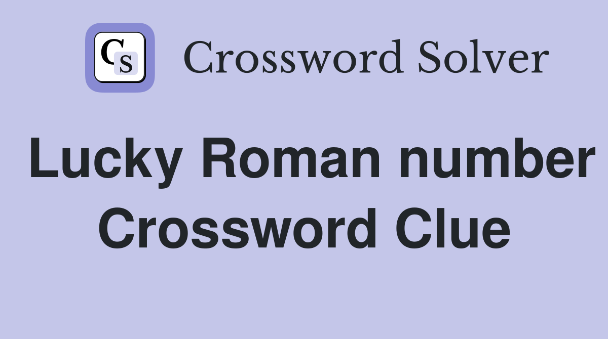 Lucky Roman number Crossword Clue