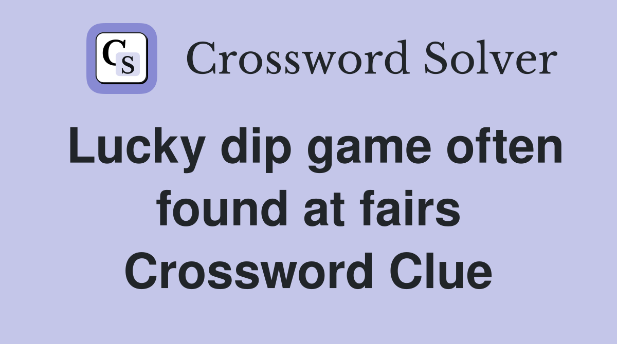 Lucky dip game often found at fairs Crossword Clue
