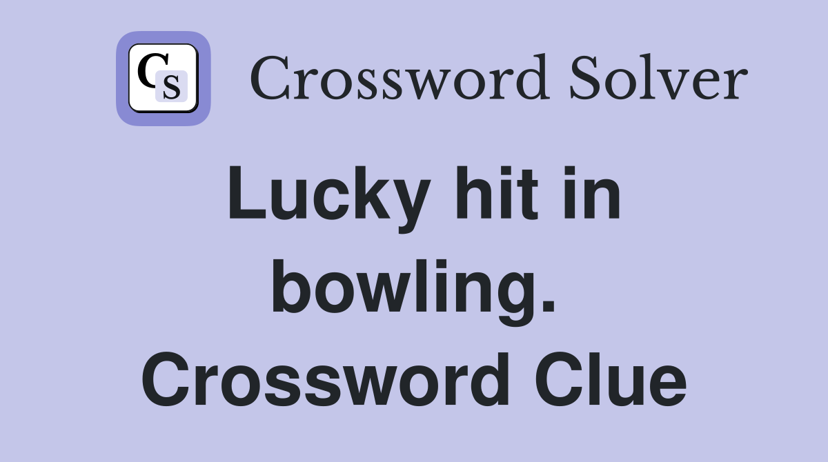 Lucky hit in bowling. Crossword Clue