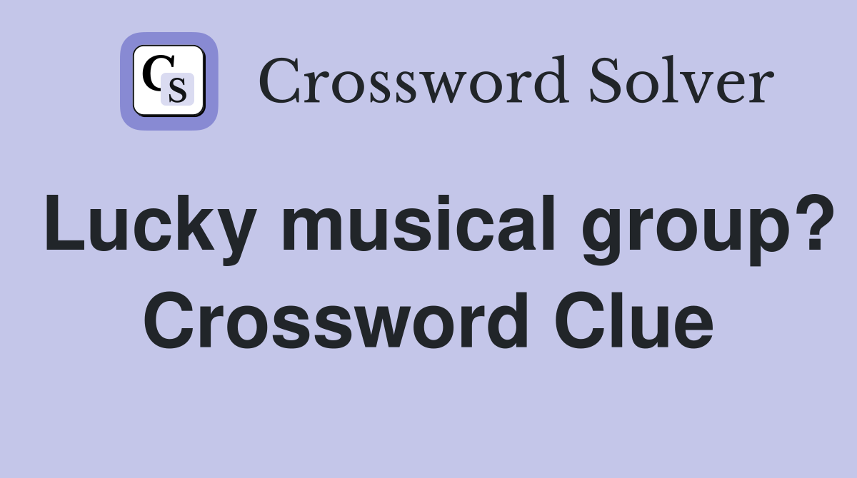 Lucky musical group? Crossword Clue