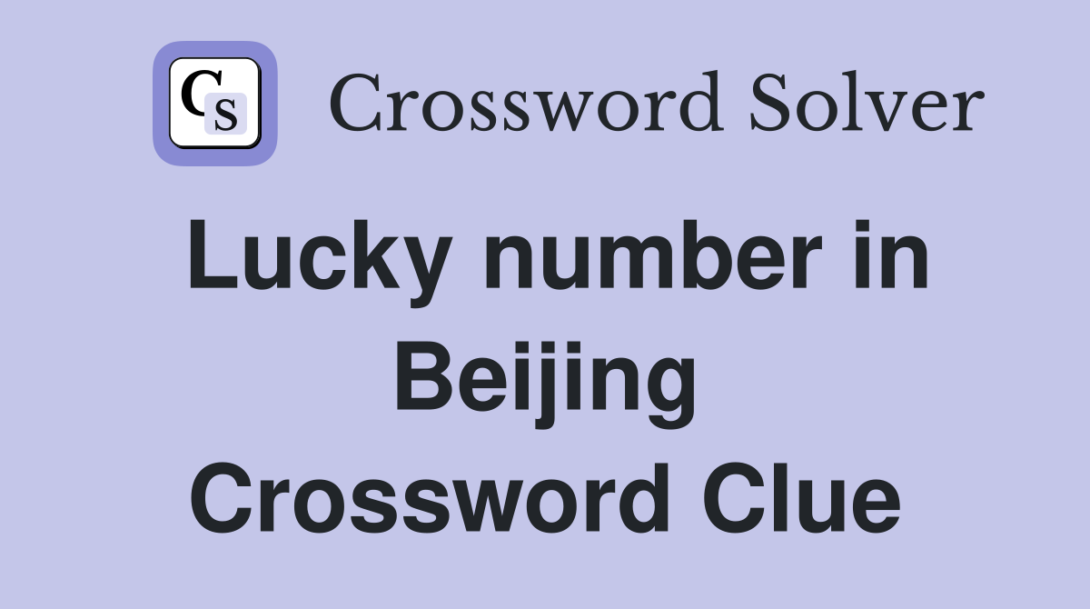 Lucky number in Beijing Crossword Clue