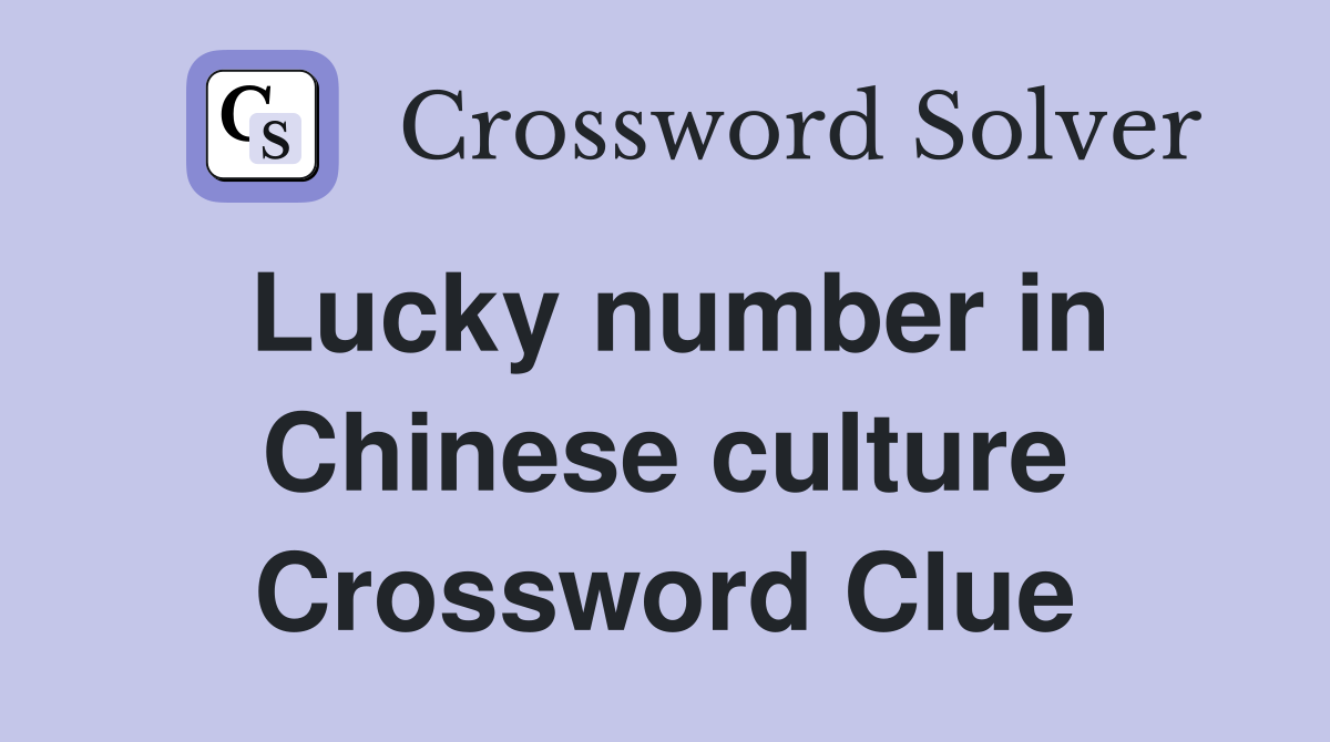 Lucky number in Chinese culture Crossword Clue