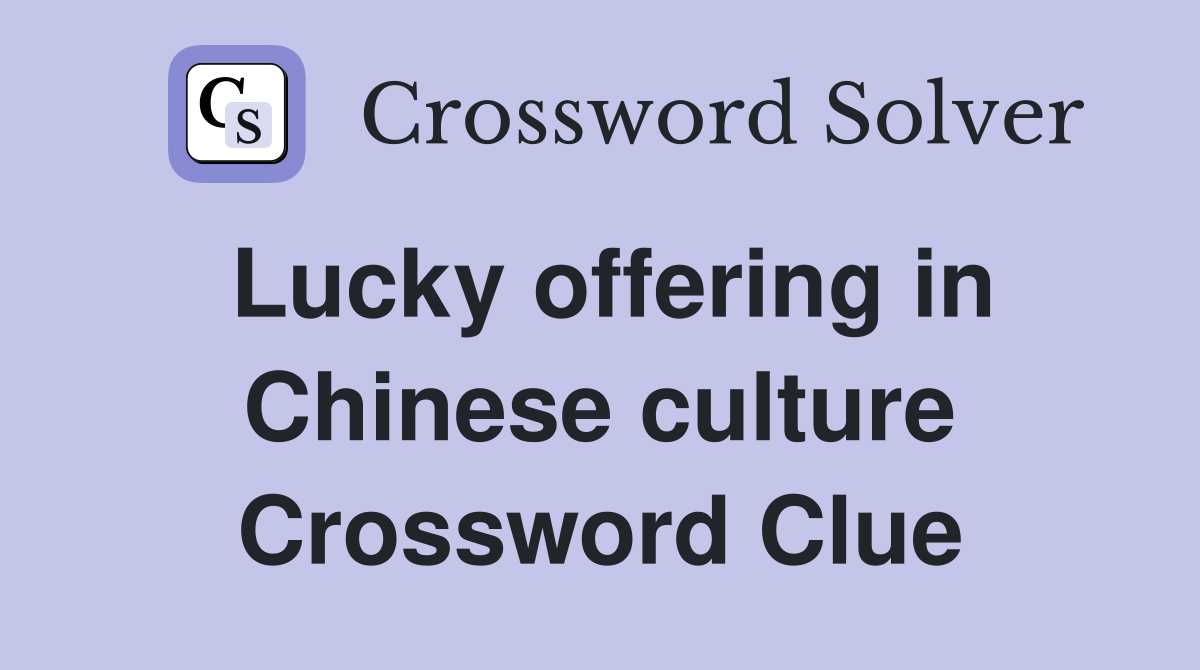 Lucky offering in Chinese culture Crossword Clue
