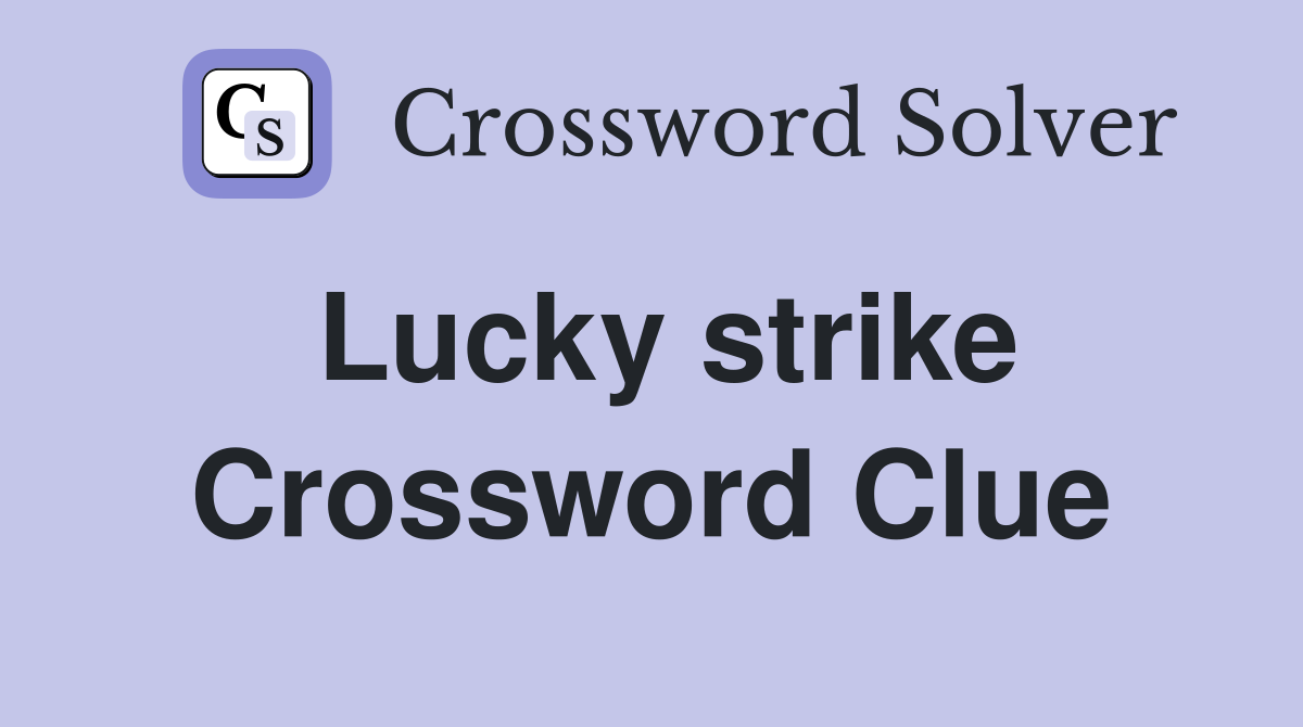 Lucky strike Crossword Clue