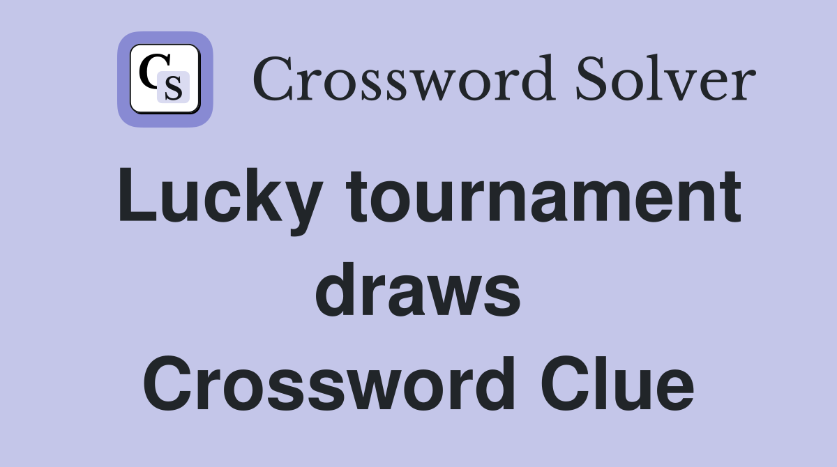 Lucky tournament draws Crossword Clue