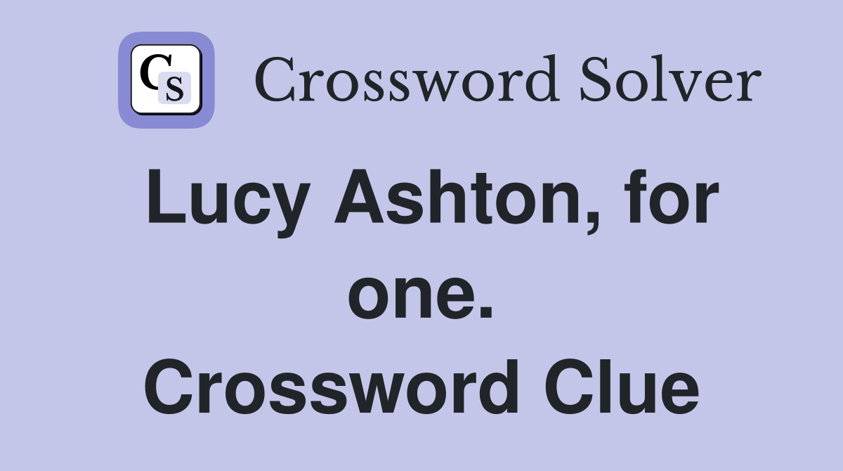 Lucy Ashton, for one. Crossword Clue