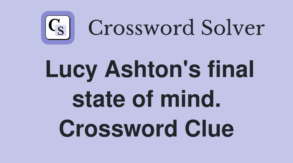 Lucy Ashton's final state of mind. Crossword Clue