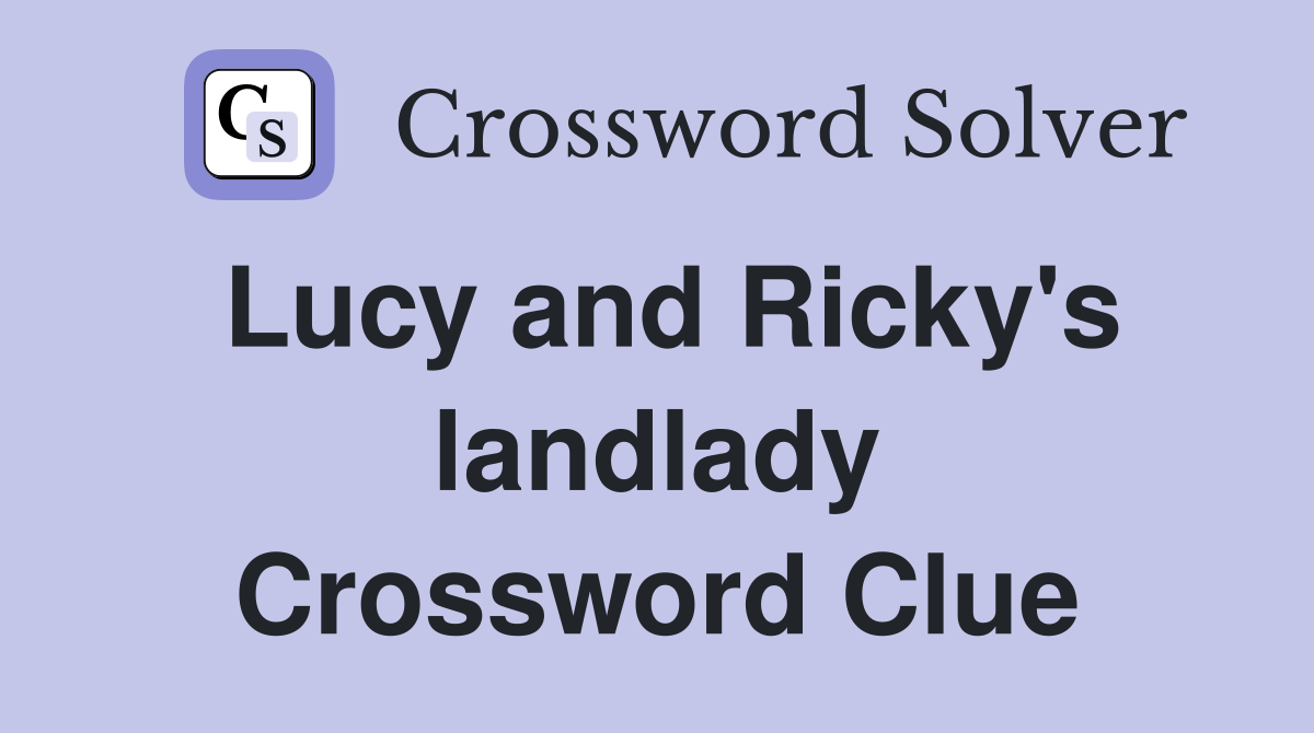 Lucy and Ricky's landlady Crossword Clue