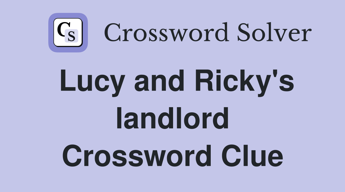 Lucy and Ricky's landlord Crossword Clue