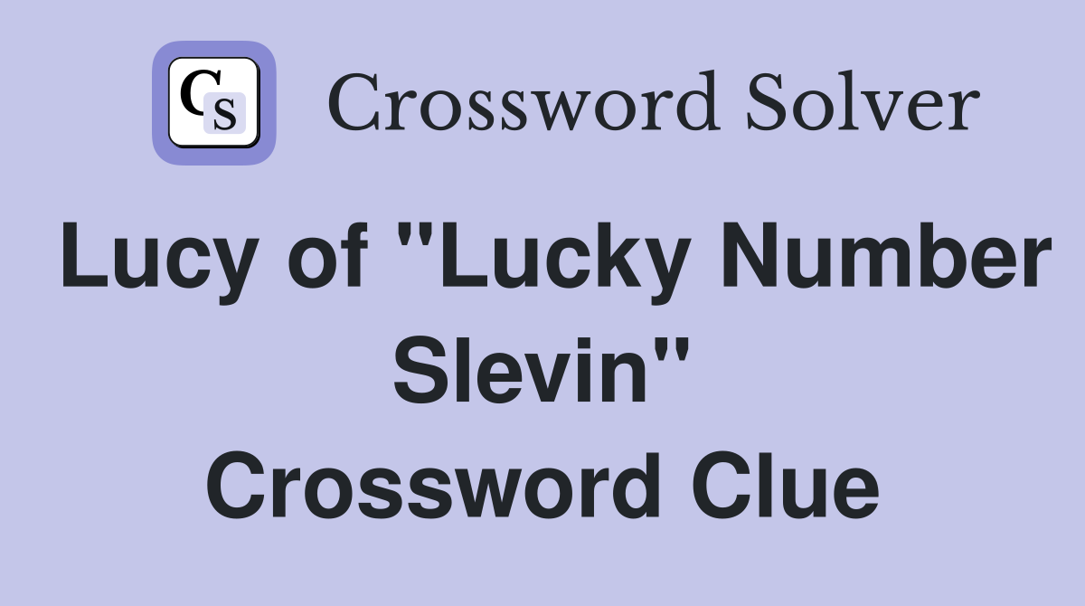 Lucy of "Lucky Number Slevin" Crossword Clue