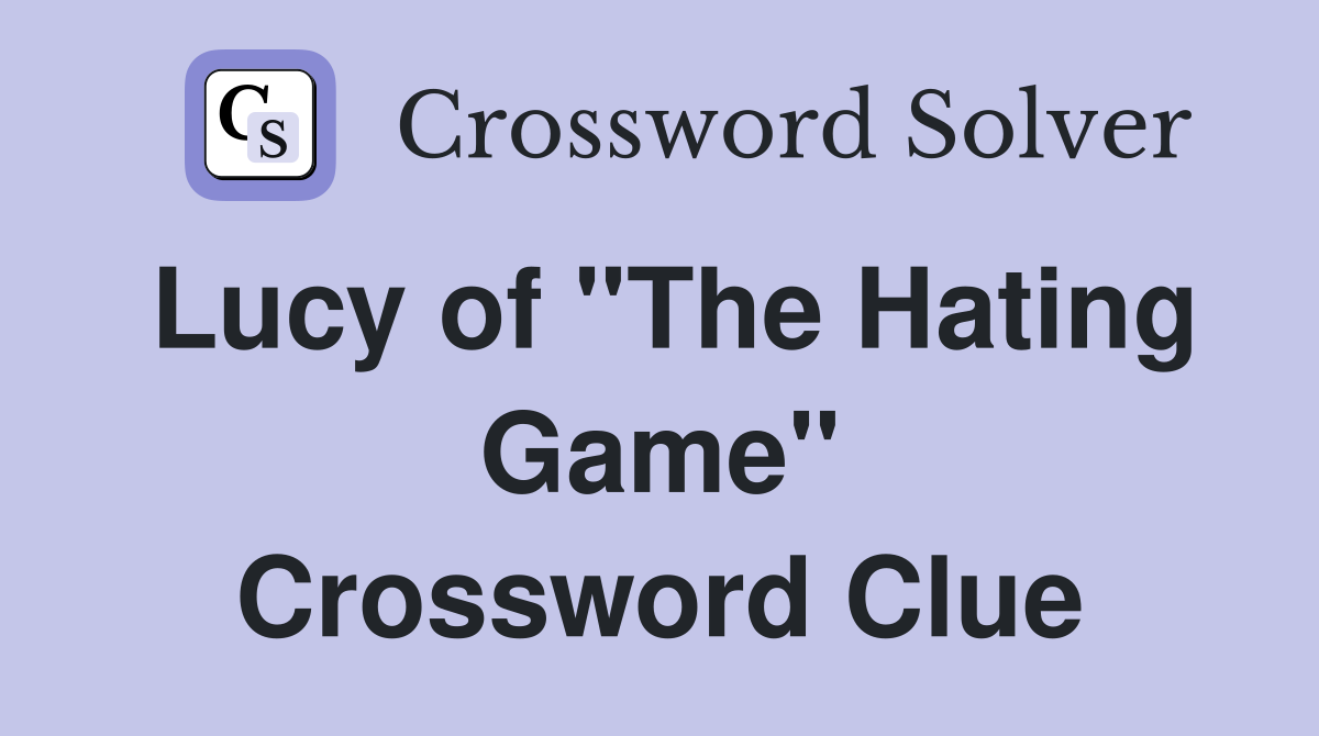 Lucy of "The Hating Game" Crossword Clue