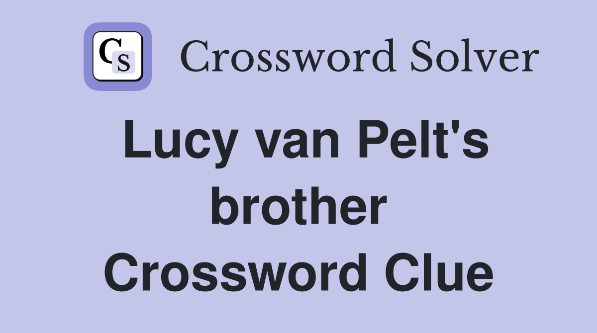 Lucy van Pelt's brother Crossword Clue