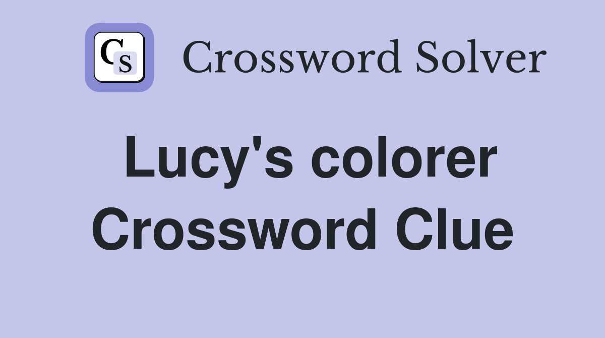 Lucy's colorer Crossword Clue