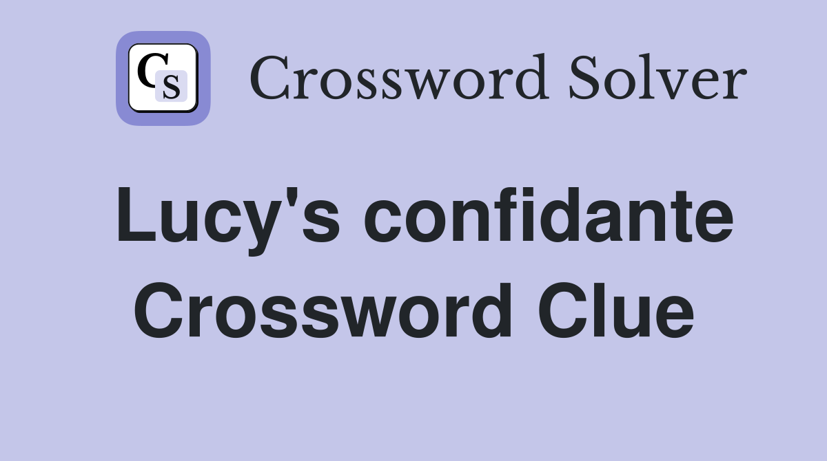 Lucy's confidante Crossword Clue