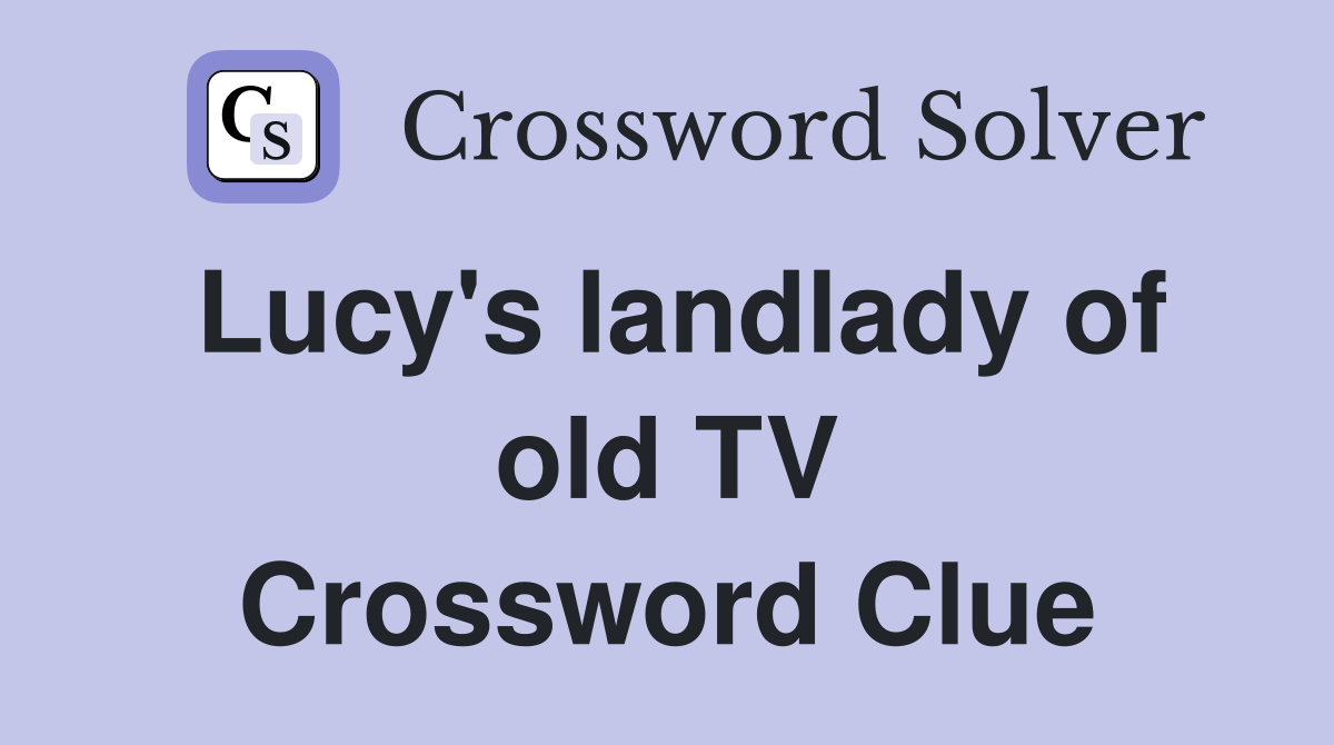 Lucy's landlady of old TV Crossword Clue