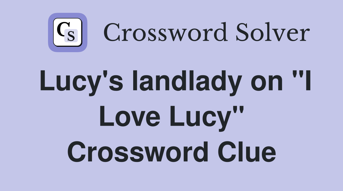 Lucy's landlady on "I Love Lucy" Crossword Clue