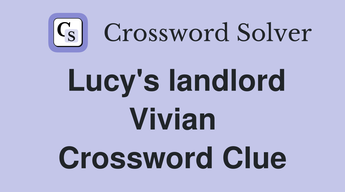 Lucy's landlord Vivian Crossword Clue
