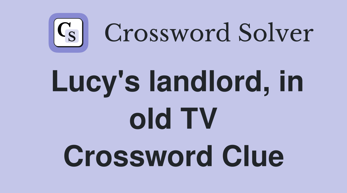 Lucy's landlord, in old TV Crossword Clue