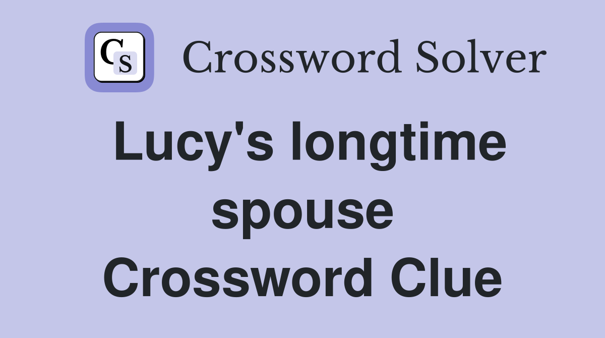 Lucy's longtime spouse Crossword Clue