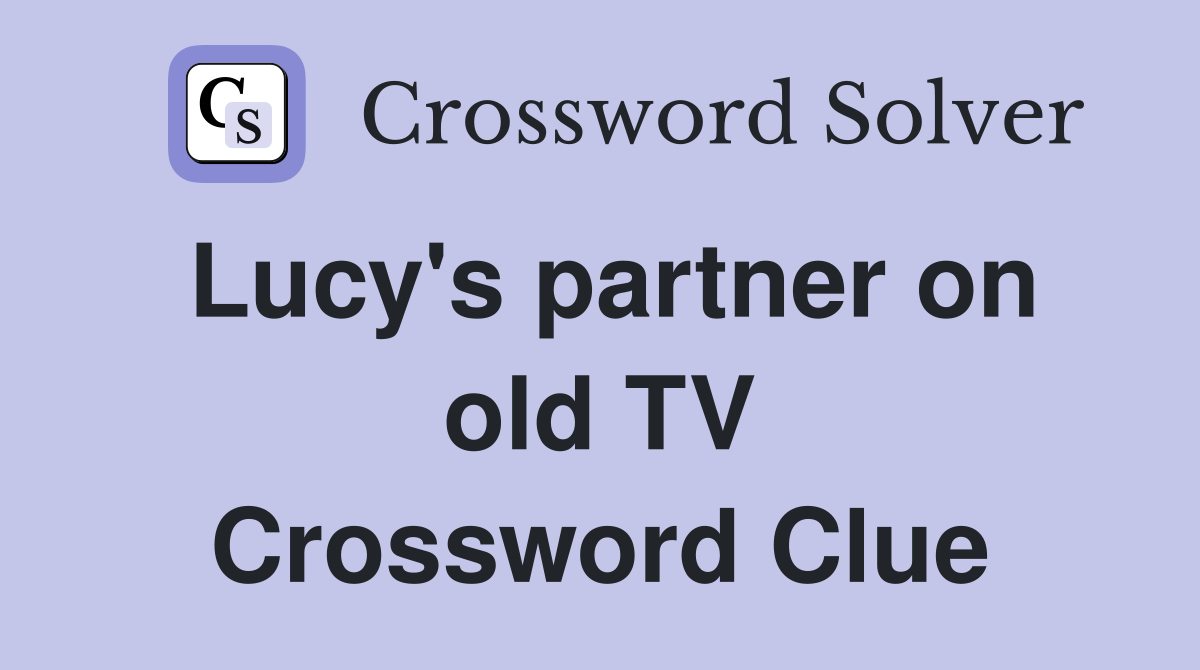 Lucy's partner on old TV Crossword Clue