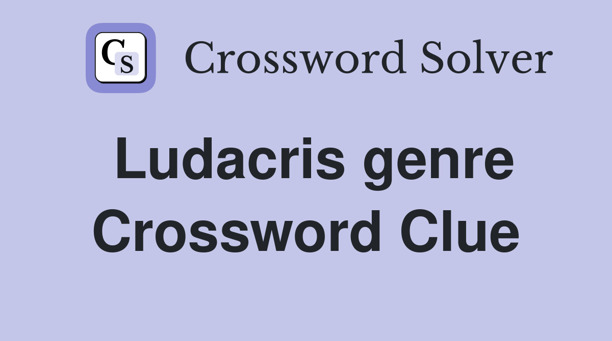 Ludacris genre Crossword Clue