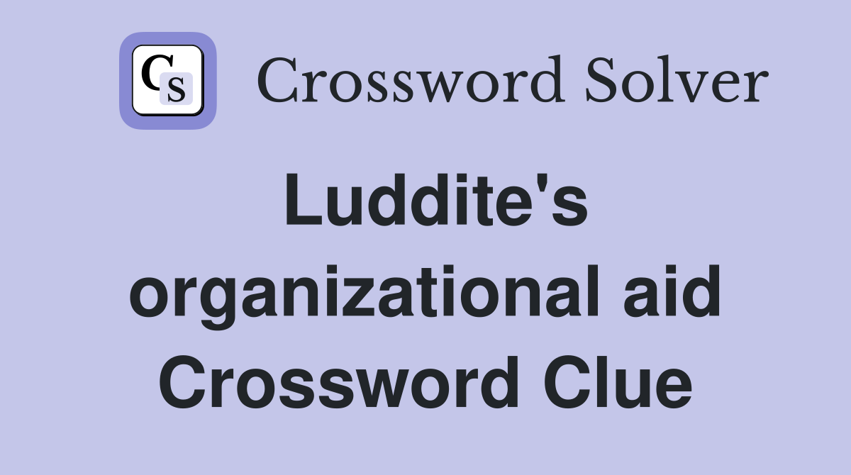 Luddite's organizational aid Crossword Clue