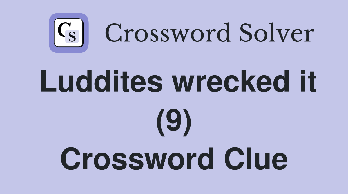 Luddites wrecked it (9) Crossword Clue
