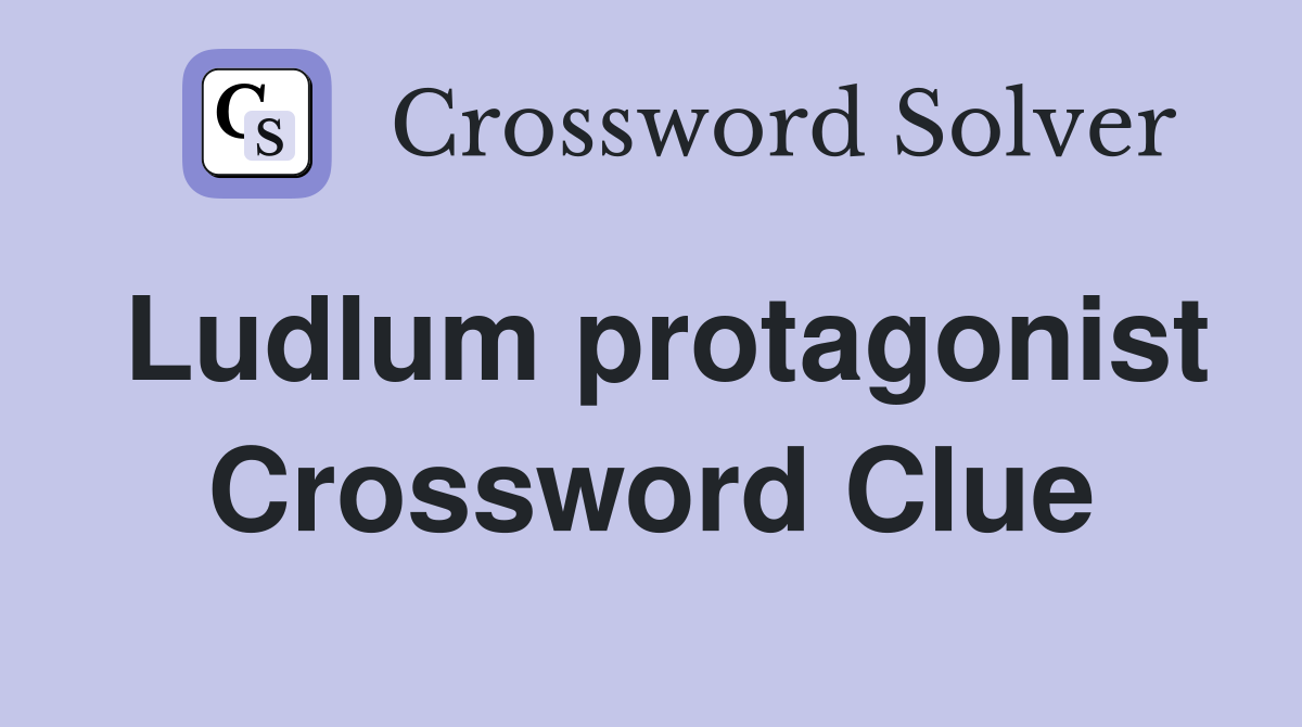 Ludlum protagonist Crossword Clue