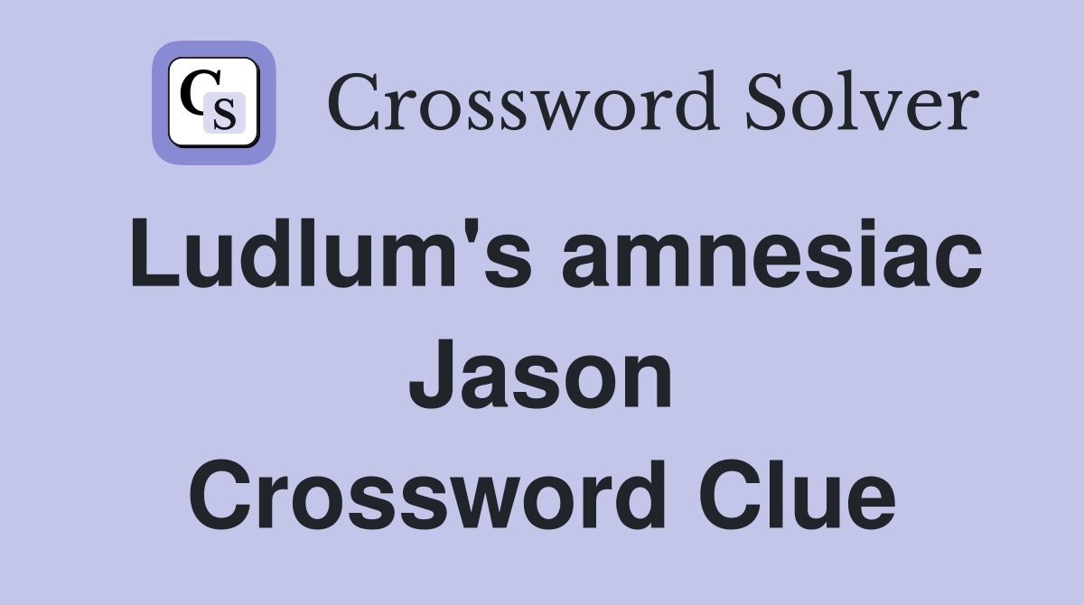 Ludlum's amnesiac Jason Crossword Clue