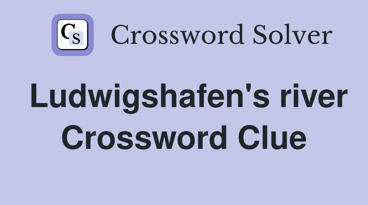 Ludwigshafen's river Crossword Clue
