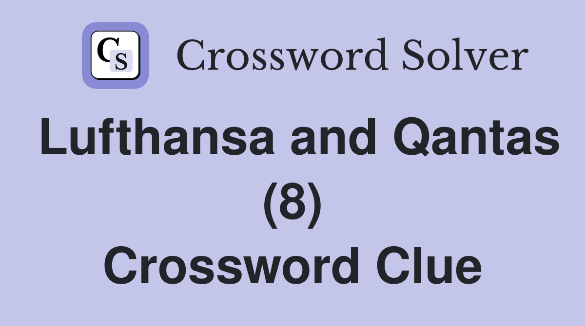 Lufthansa and Qantas (8) Crossword Clue