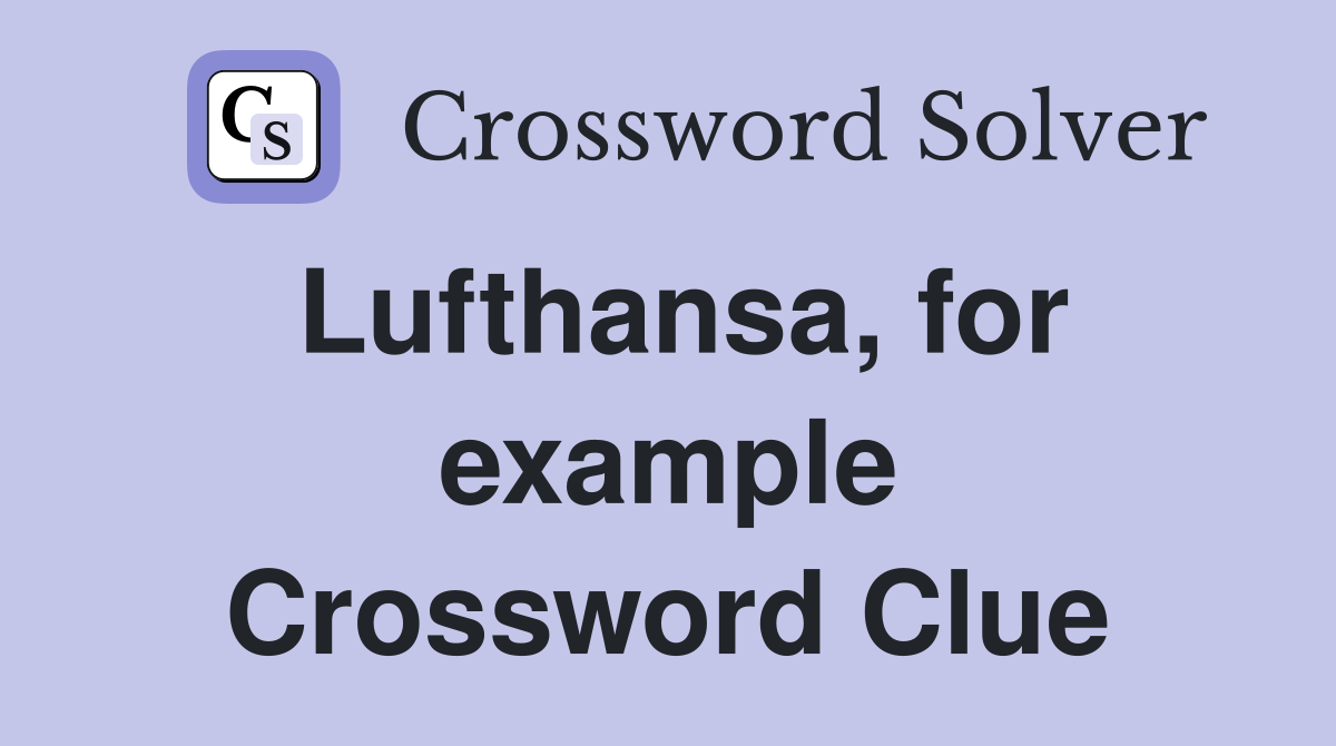 Lufthansa, for example Crossword Clue