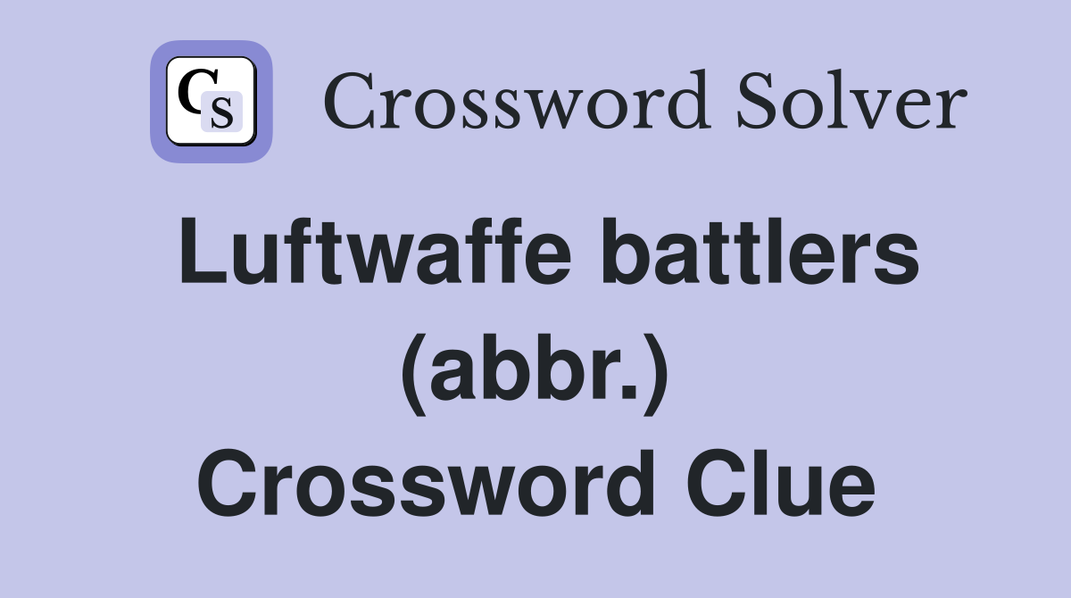 Luftwaffe battlers (abbr.) Crossword Clue