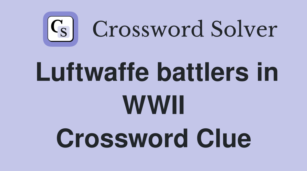 Luftwaffe battlers in WWII Crossword Clue