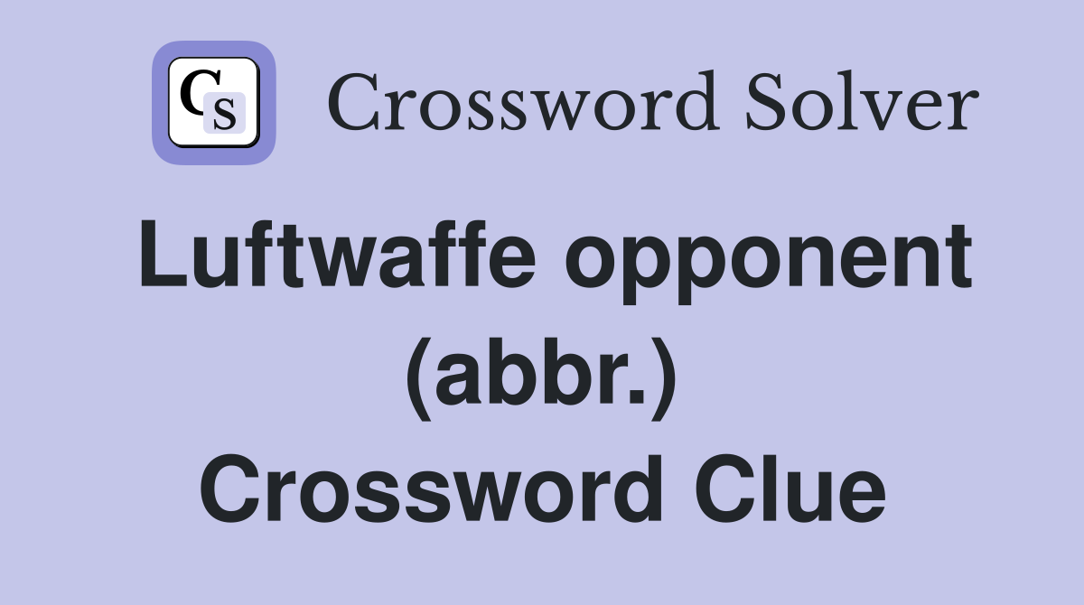 Luftwaffe opponent (abbr.) Crossword Clue