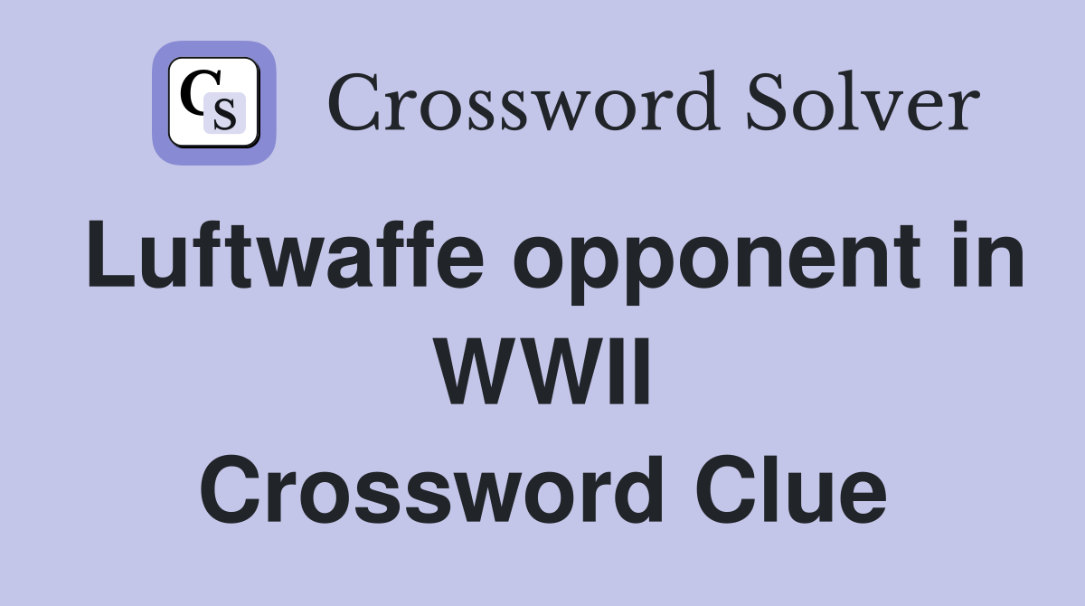 Luftwaffe opponent in WWII Crossword Clue