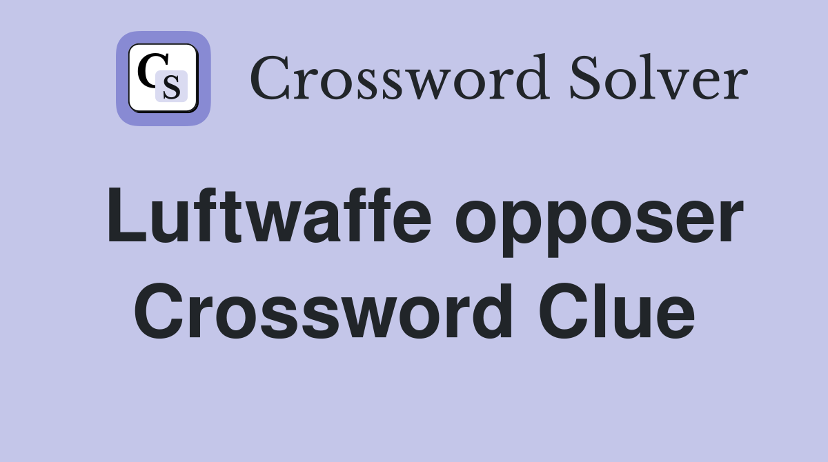 Luftwaffe opposer Crossword Clue