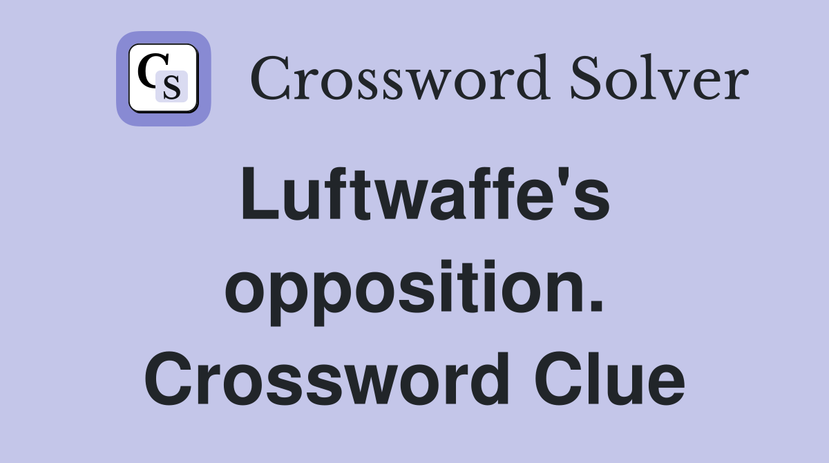 Luftwaffe's opposition. Crossword Clue