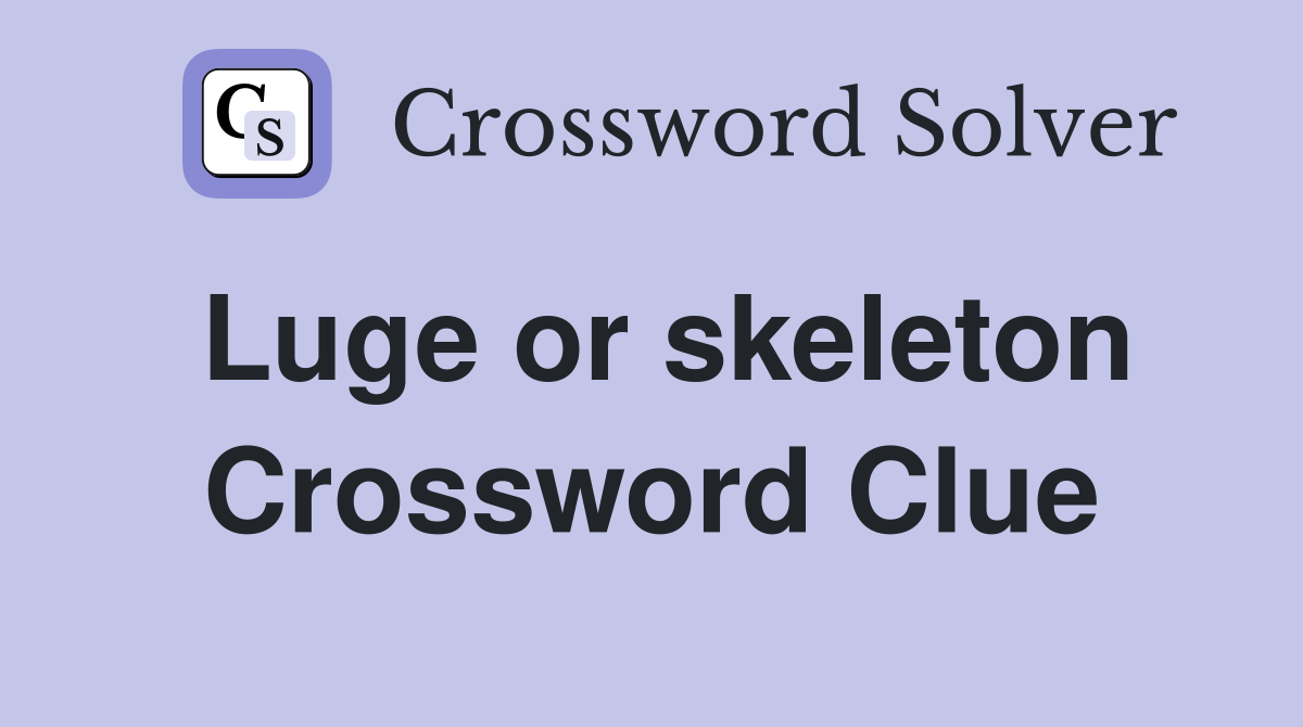 Luge or skeleton Crossword Clue