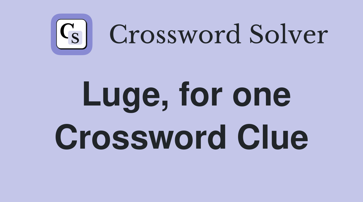 Luge, for one Crossword Clue
