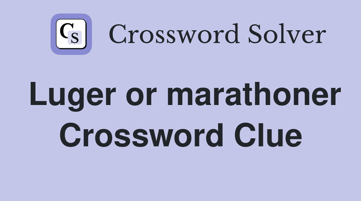 Luger or marathoner Crossword Clue