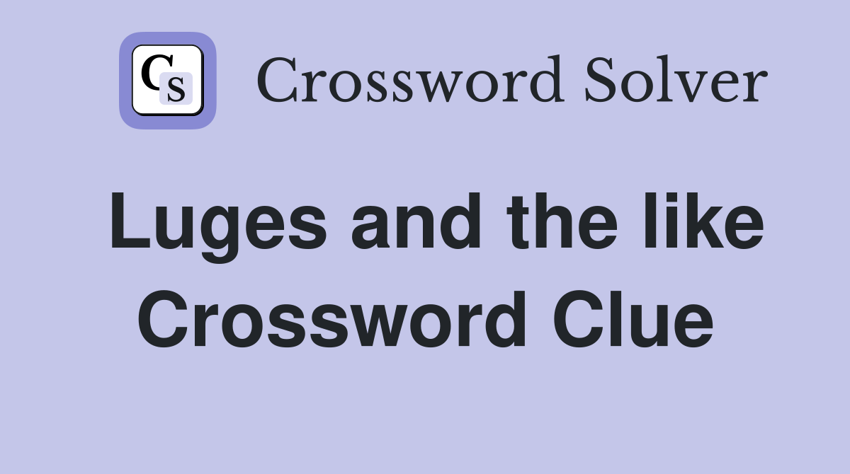 Luges and the like Crossword Clue