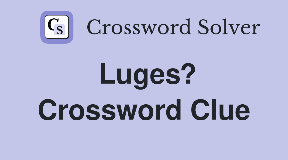 Luges? Crossword Clue