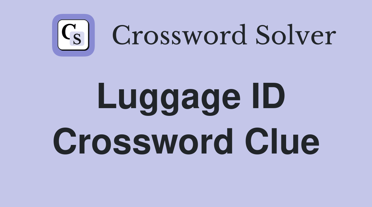 Luggage ID Crossword Clue