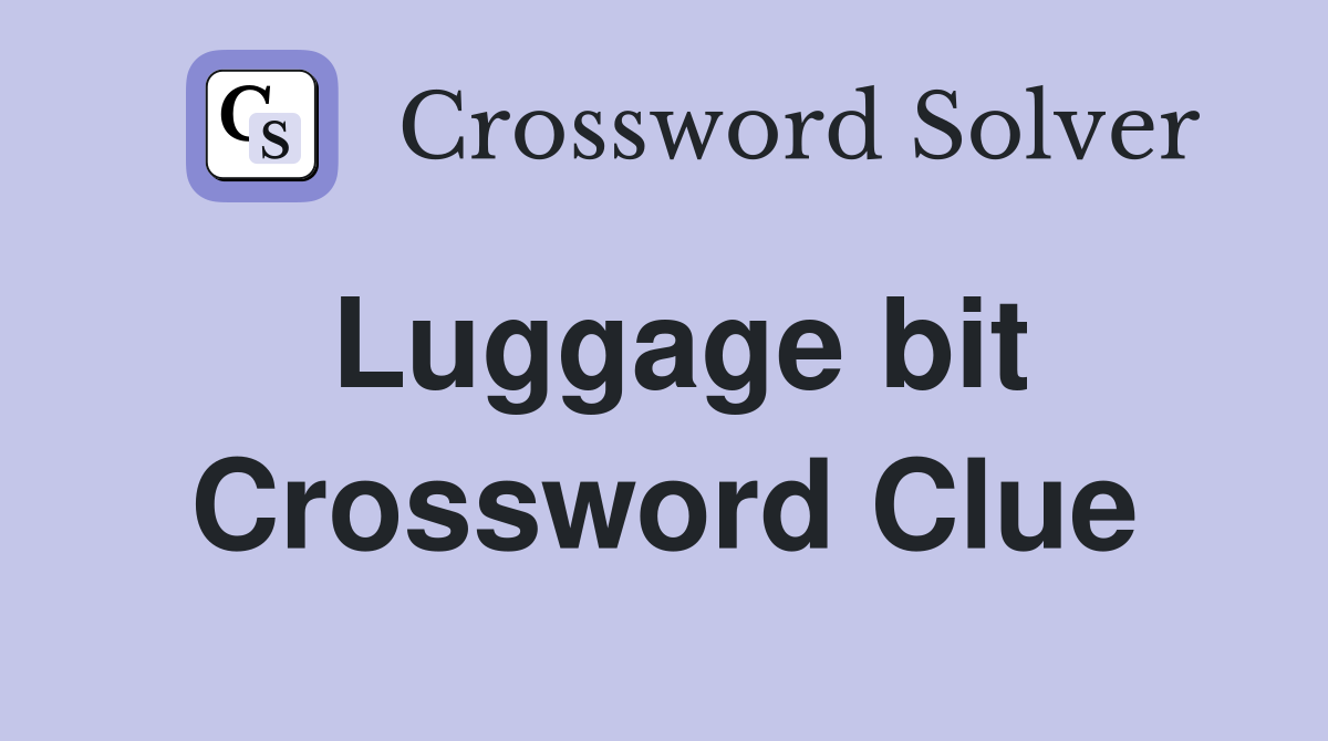 Luggage bit Crossword Clue