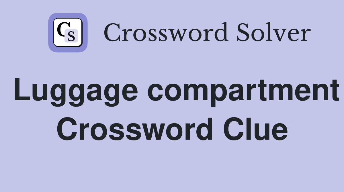 Luggage compartment Crossword Clue