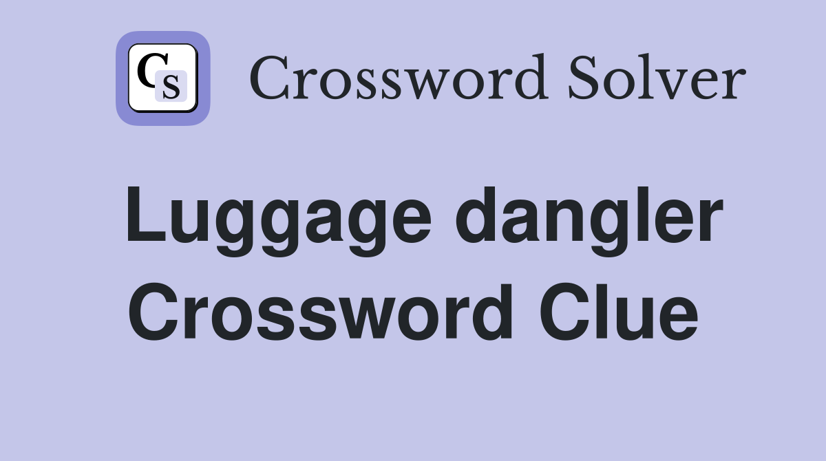 Luggage dangler Crossword Clue
