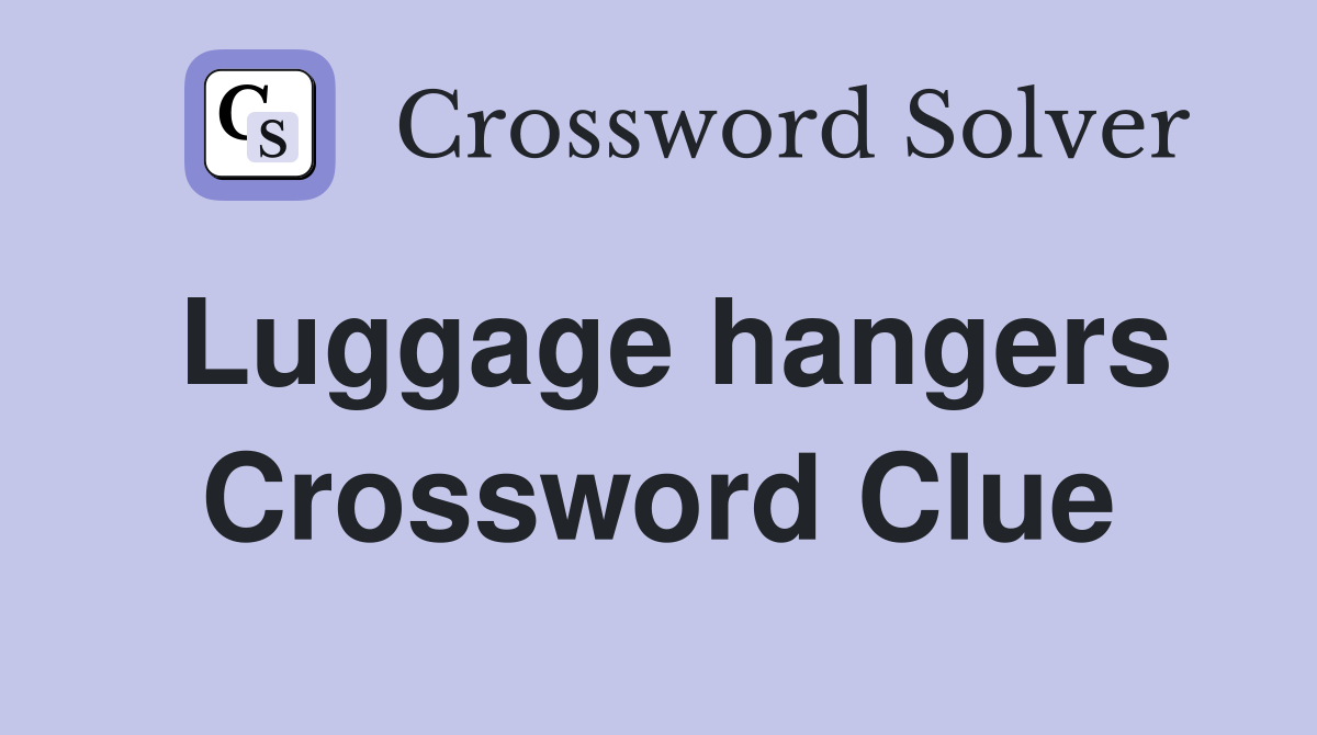 Luggage hangers Crossword Clue
