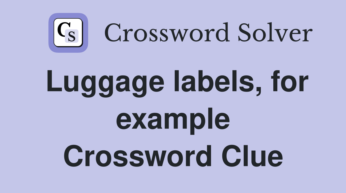 Luggage labels, for example Crossword Clue