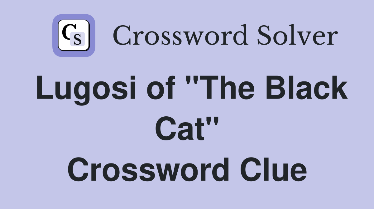 Lugosi of "The Black Cat" Crossword Clue